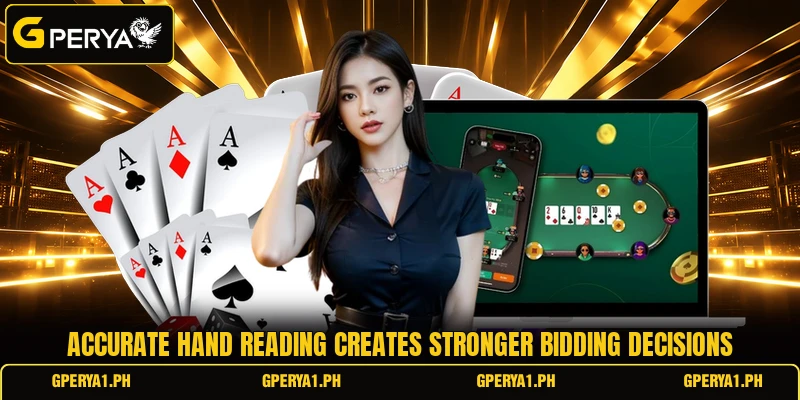 Accurate hand reading creates stronger bidding decisions