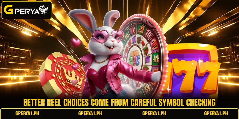 Better reel choices come from careful symbol checking