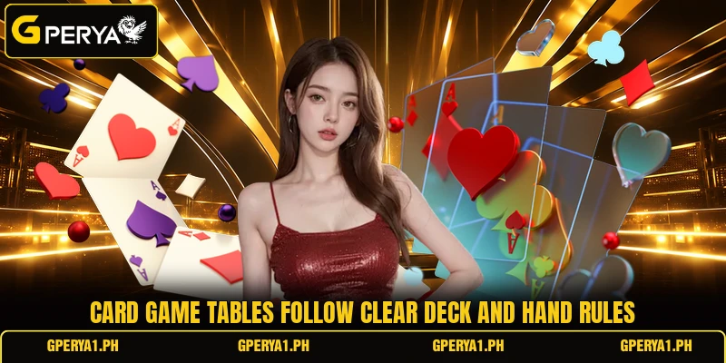 Card game tables follow clear deck and hand rules