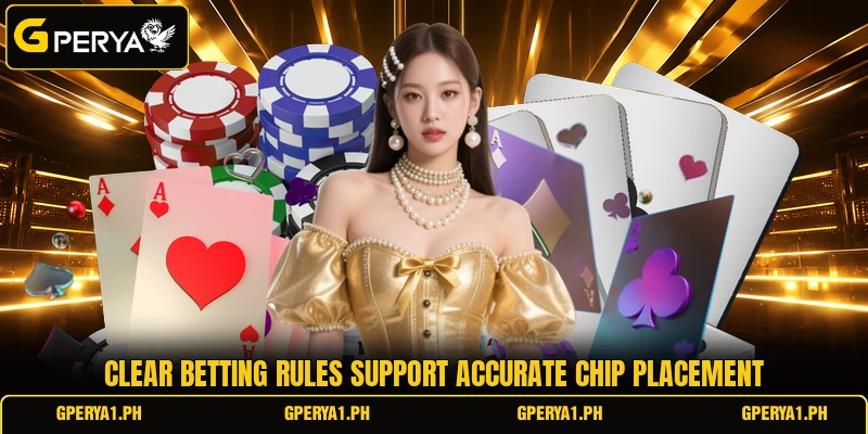 Clear betting rules support accurate chip placement