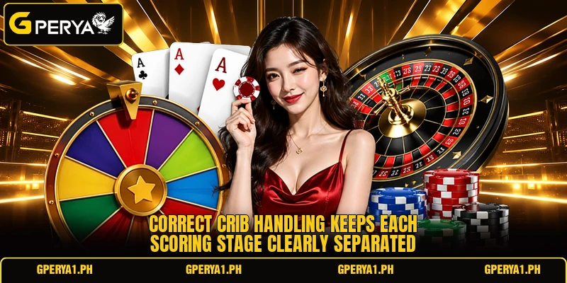 Correct crib handling keeps each scoring stage clearly separated