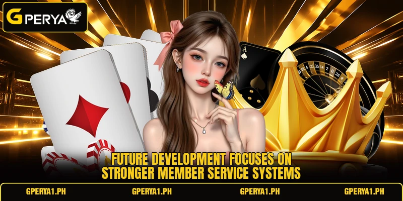 Future development focuses on stronger member service systems