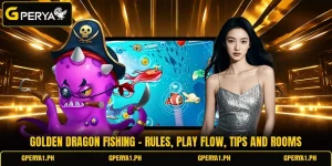 Golden Dragon Fishing - Rules, Play Flow, Tips And Rooms