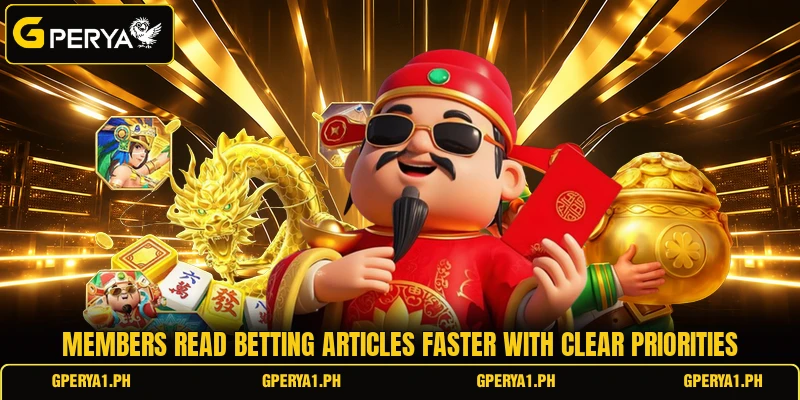 Members read betting articles faster with clear priorities