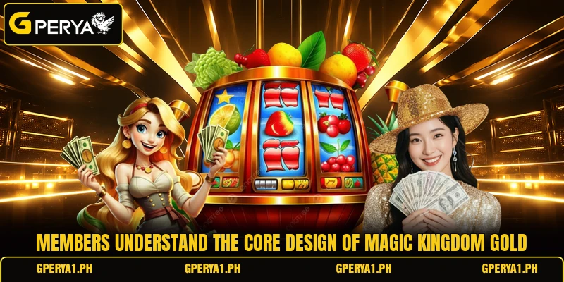 Members understand the core design of Magic Kingdom Gold
