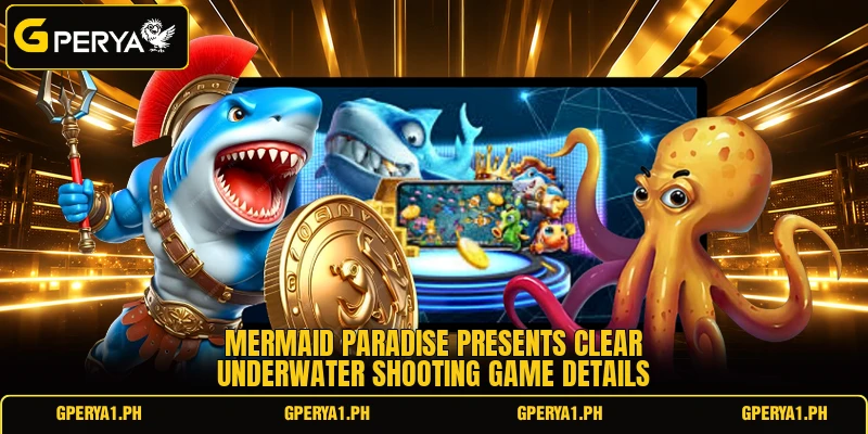 Mermaid Paradise presents clear underwater shooting game details