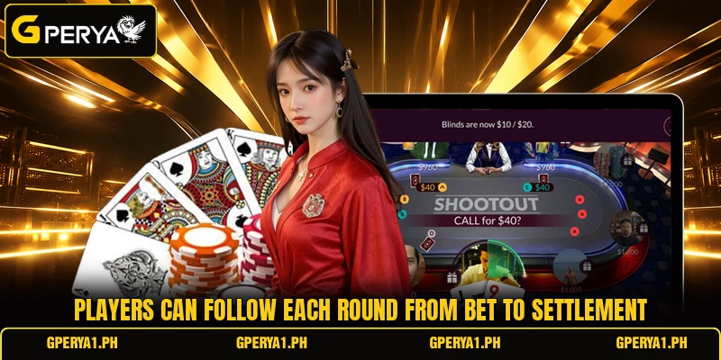 Players can follow each round from bet to settlement