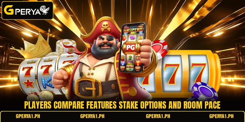 Players compare features stake options and room pace