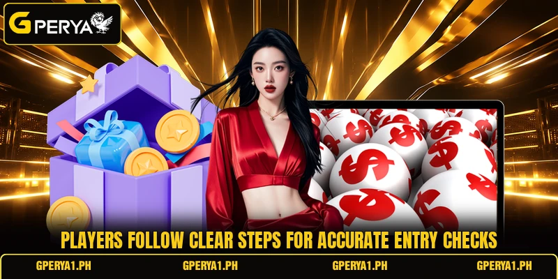 Players follow clear steps for accurate entry checks