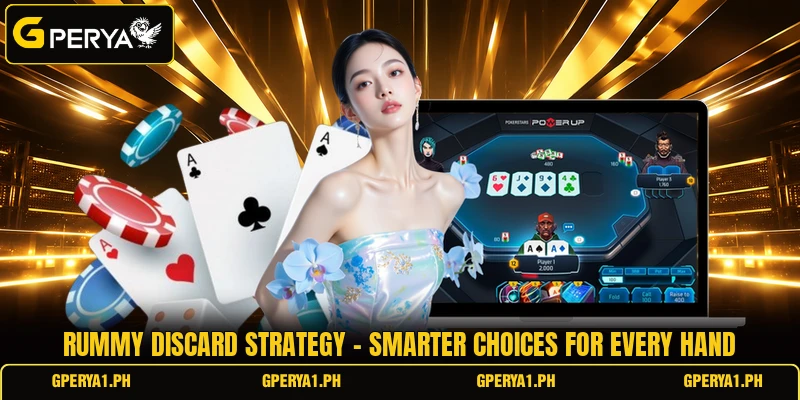 Rummy Discard Strategy - Smarter Choices For Every Hand