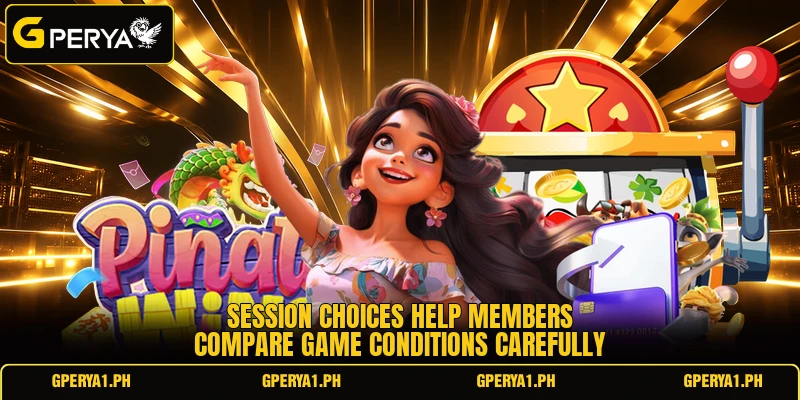 Session choices help members compare game conditions carefully